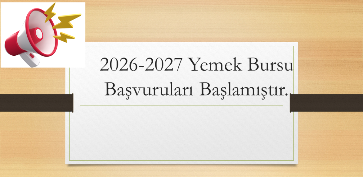 2026-2027 Öğretim Yılı Yemek Bursu Başvuruları Başlamıştır.
